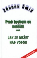 kniha Proč bychom se netěšili, aneb, Jak se držet nad vodou, Formát 2001