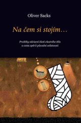 kniha Na čem si stojím-- prožitky odcizení části vlastního těla a cesta zpět k původní celistvosti, Dybbuk 2009