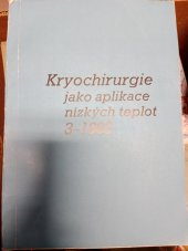 kniha Kryochirurgie jako aplikace nízkých teplot 3. celost. konference se zahr. účastí Benešov u Prahy 20.-21. října 1983, OÚNZ Benešov u Prahy [a] Spolek lékařů v Benešově u Prahy : Sborník [referátů], OÚNZ 1984