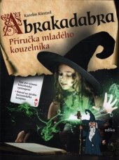 kniha Abrakadabra Příručka mladého kouzelníka, Edika 2017