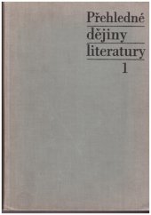 kniha  Přehledné dějiny literatury. [Díl 1.  - Dějiny české a slovenské literatury s přehledem vývojových tendencí světové literatury do první světové války, SPN 1969