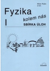 kniha Fyzika kolem nás I sbírka úloh, Scientia 2001