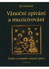 kniha Vánoční zpívání a muzicírování české a evropské vánoční zpěvy, Vyšehrad 2011