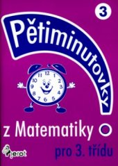 kniha Pětiminutovky z matematiky 3. tř. ZŠ, Pierot 2006