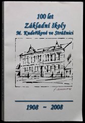 kniha 100 let Základní školy M. Kudeříkové ve Strážnici 1908 - 2008, Základní škola M. Kudeříkové Strážnice 2008