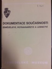 kniha Metody a výsledky dokumentace současnosti v zemědělství, potravinářství a v lesnictví kolokvium Ústavu vědeckotechn. inf. pro zeměd. - Zemědělské muzeum, Lednice na Moravě 17.-18. června 1985, Ústav vědeckotechnických informací pro zemědělství-Zemědělské muzeum 1986