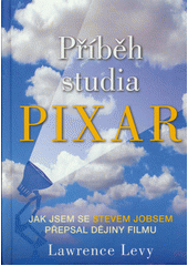 kniha Příběh studia Pixar moje nepravděpodobné putování se Stevem Jobsem při vytváření historie zábavního průmyslu, XYZ 2020