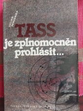 kniha TASS je zplnomocněn prohlásit, Československý spisovatel 1985