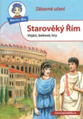 kniha Starověký Řím vojáci, bohové, hry, Ditipo 2011