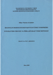 kniha Regionální hodnocení rozvojových účinků evropského integračního procesu na příkladě krajů České republiky grant GA ČR č. 402/01/0312, Masarykova univerzita, Ekonomicko-správní fakulta, Katedra regionální ekonomie a správy 2003