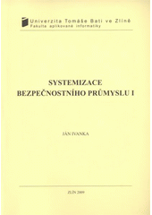 kniha Systemizace bezpečnostního průmyslu I, Univerzita Tomáše Bati ve Zlíně 2009