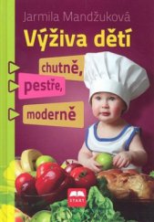 kniha Výživa dětí chutně, pestře, moderně, Start 2010