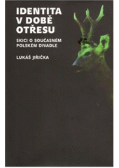 kniha Identita v době otřesu skici o současném polském divadle, Akademie múzických umění v Praze 2010