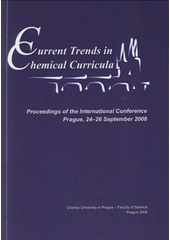 kniha Current Trends in Chemical Curricula proceedings of the international conference : Prague, 24-26 September 2008, Charles University in Prague, Faculty of Science 2008