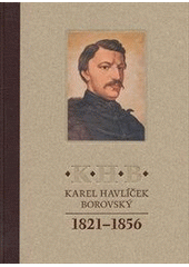 kniha K.H.B. - Karel Havlíček Borovský 1821-1856, Petrkov 2011