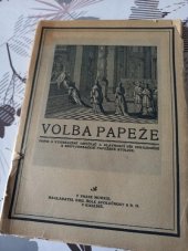 kniha Volba papeže popis a vyobrazení obyčejů a slavností při uprázdnění a znovuobsazení papežské stolice, Emil Šolc 1913