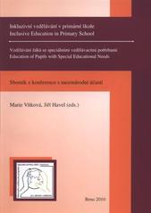 kniha Inkluzivní vzdělávání v primární škole = Inclusive education in primary school ; Vzdělávání žáků se speciálními vzdělávacími potřebami = Education of pupils with special educational needs : sborník z konference s mezinárodní účastí, Paido 2010