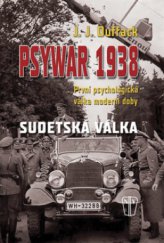 kniha Psywar 1938 první psychologická válka moderní doby : sudetská válka : Hitler proti Československu, 20. květen - 30. září 1938, Naše vojsko 2010