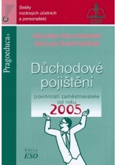 kniha Důchodové pojištění povinnosti zaměstnavatele od roku 2005, Pragoeduca 2005