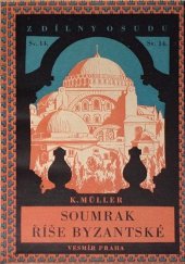 kniha Soumrak byzantské říše díl II] [obrazů z dějin byzantských., Vesmír 1927