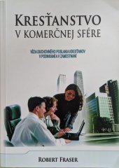 kniha Kresťanstvo v komerčnej sfére Vízia duchovného poslania kresťanov v podnikaní a v zamestnaní, Horiaci ker 2006