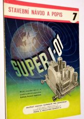 kniha Super I-01 Malý standardní 3+1 elektronkový superhet : Základy činnosti superhetů : Staveb. návod, prop. a učeb. pomůcka, Pražský obchod potřebami pro domácnost 1954