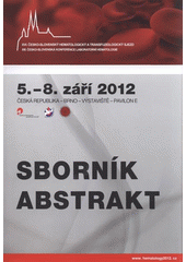 kniha XVI. česko-slovenský hematologický a transfuziologický sjezd XIII. česko-slovenská konference laboratorní hematologie : 5.-8. září 2012, Brno : sborník abstrakt, Veletrhy Brno 2012