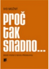 kniha Proč tak snadno-- některé rodinné důvody sametové revoluce : sociologický esej, Sociologické nakladatelství 1999