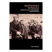 kniha Profesorská republika  Osobnosti FF UK v meziválečném Československu , Univerzita Karlova, Filozofická fakulta 2018