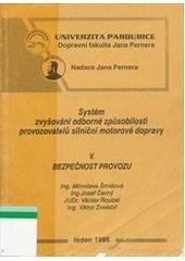 kniha Systém zvyšování odborné způsobilosti provozovatelů silniční motorové dopravy [Díl] 5, - Bezpečnost provozu - Určeno pro školení provozovatelů silniční motorové dopravy a pro stud. Dopravní fak. Jana Pernera., Univerzita Pardubice 1995