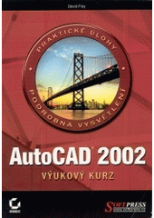 kniha AutoCAD 2002 výukový kurz, Softpress 2002