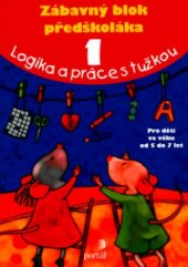 kniha Zábavný blok předškoláka. 1, - Logika a práce s tužkou, Portál 2006