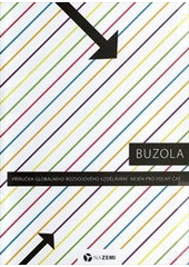 kniha Buzola příručka globálního rozvojového vzdělávání nejen pro volný čas, NaZemi - společnost pro fair trade ve spolupráci s organizacemi Südwind-Rakousko, C.E.G.A-Bulharsko, Anthropolis-Maďarsko, FDSC-Rumunsko, European Perspective-Řecko 2011