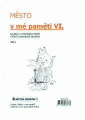 kniha Město v mé paměti VI. soubor literárních prací tvůrčí seniorské skupiny 2011, Městská knihovna 2011