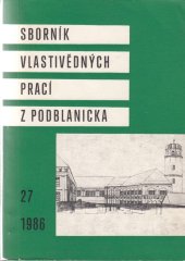 kniha SBORNÍK VLASTIVĚDNÝCH PRACÍ Z PODBLANICKA 27-1986, Okresní Muzeum Benešov 1986