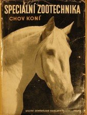 kniha Speciální zootechnika Díl 2, - Chov koní - Učebnice pro vys. školy zemědělské., SZN 1958