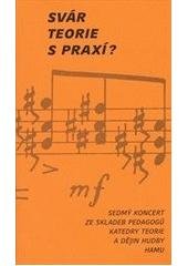 kniha Svár teorie s praxí? koncert (č. 7) ze skladeb pedagogů Katedry teorie a dějin hudby Hudební fakulty AMU v Praze, Akademie múzických umění v Praze 2010