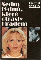 kniha Sedm týdnů, které otřásly Hradem, Přemysl Svora 1998