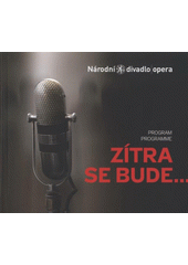 kniha Zítra se bude-- [hudební příběh o procesu s Miladou Horákovou na dobové texty : premiéry 9. a 10. dubna 2008 v Divadle Kolowrat, Národní divadlo 2008