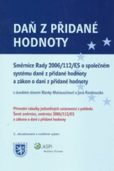 kniha Daň z přidané hodnoty směrnice Rady 2006/112/ES o společném systému daně z přidané hodnoty a zákon o dani z přidané hodnoty : převodní tabulky jednotlivých ustanovení z pohledu Šesté směrnice, směrnice 2006/112/ES a zákona o dani z přidané hodnoty : právní stav publikace k 1.1, ASPI  2008