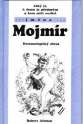 kniha Jaký je, k čemu je předurčen a kam míří nositel jména Mojmír nomenologický obraz, Adonai 2003