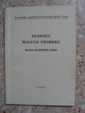 kniha Dvanáct malých proroků Revize kralického znění : Pro stud. účely Komenského ev. bohosl. fak. v Praze, Ústřední církevní nakladatelství 1984