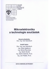 kniha Mikroelektronika a technologie součástek, Vysoké učení technické v Brně, Fakulta elektrotechniky a komunikačních technologií, Ústav mikroelektroniky 2009