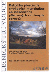 kniha Metodika přestavby smrkových monokultur na stanovištích přirozených smíšených porostů recenzovaná metodika, Výzkumný ústav lesního hospodářství a myslivosti 2008