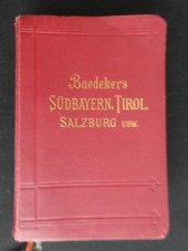 kniha Sudbayern, Tirol, Salzburg usw. Handbuch fur Reisende, Verlag von Karl Bedeker, Leipzig 1908