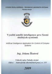 kniha Využití umělé inteligence pro řízení složitých systémů = Artificial intelligence application for control of complex systems : teze disertační práce, Vysoká škola báňská - Technická univerzita Ostrava 2009