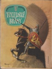 kniha U Toledské brány Román pro mládež o bohatýrském životě Cida Campeadora, Vyšehrad 1944