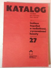 kniha Katalog výrobků pro stavební část staveb  izolace tepelné a vodotěsné, vyrovnávací hmoty , ČSVA 1987