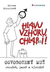 kniha Hlavu vzhůru, chlap(c)i! Osvobozený muž - stručně, jasně a výstižně, Grada 2017