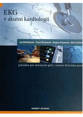 kniha EKG v akutní kardiologii Průvodce pro intenzivní péči i rutinní klinickou praxi, maxdorf jessenius 2014